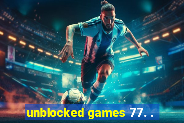 unblocked games 77. .